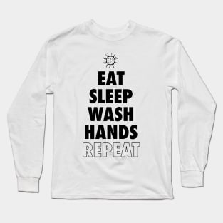 Virus Cleanliness Shirt - Eat Sleep Wash Hands Repeat Long Sleeve T-Shirt